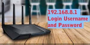 Read more about the article 192.168.8.1 Login Admin Username and Password