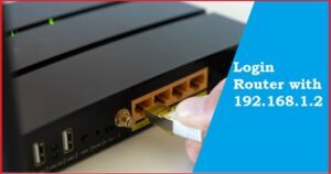 Read more about the article Login 192.168.1.2 Admin Username and Password