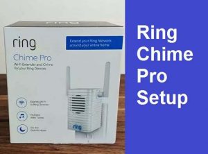 Read more about the article Ring Chime Pro Setup Extender with Ring App