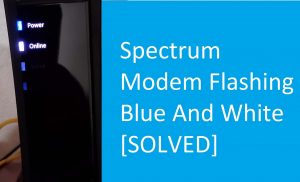 Read more about the article Spectrum Modem Flashing Blue And White [SOLVED]
