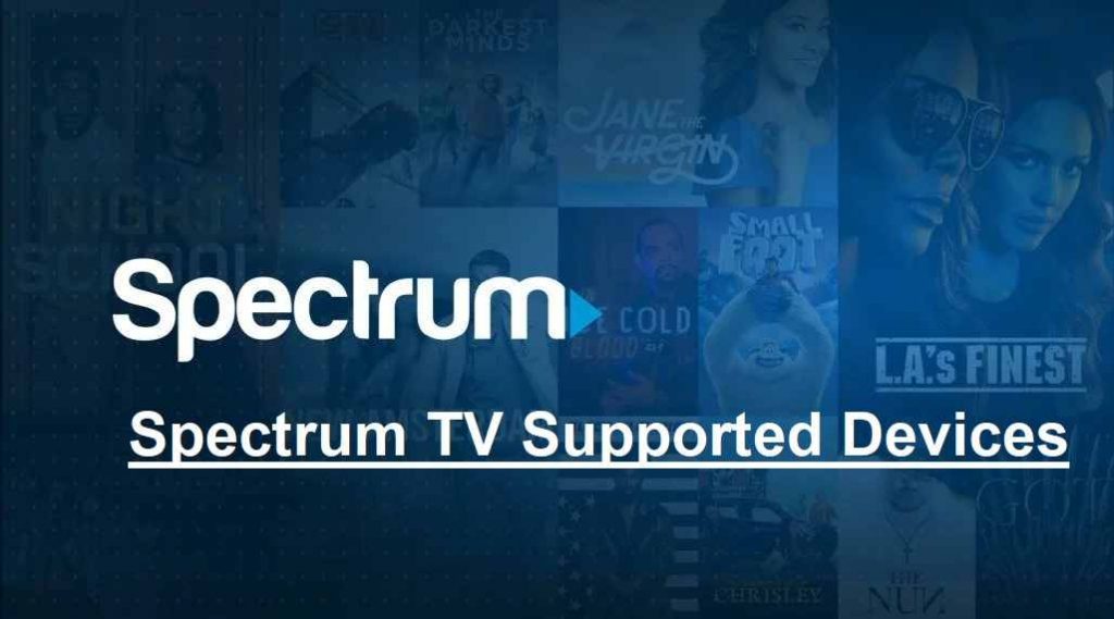Spectrum Tv Compatible Devices 2023 for Live Streaming
